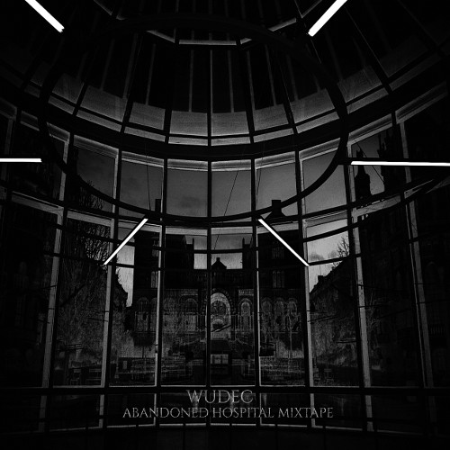 Wudec - Abandoned Hospital Mixtape